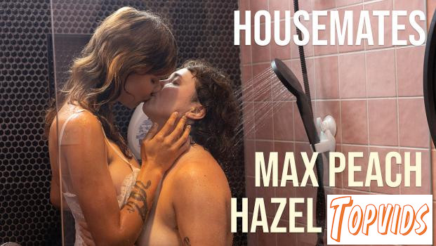 Hazel Leone & Max Peach - Housemates