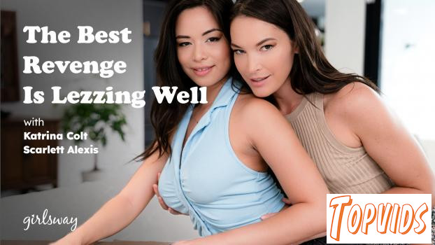 Katrina Colt & Scarlett Alexis - The Best Revenge Is Lezzing Well