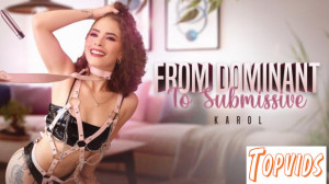 Karol Jaramillo - From Dominant To Submissive