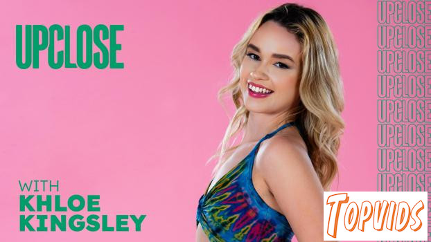 Khloe Kingsley - Up Close with Khloe
