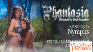 Liz Jordan & Xxlayna Marie - Phantasia - Episode 4: Nymphs