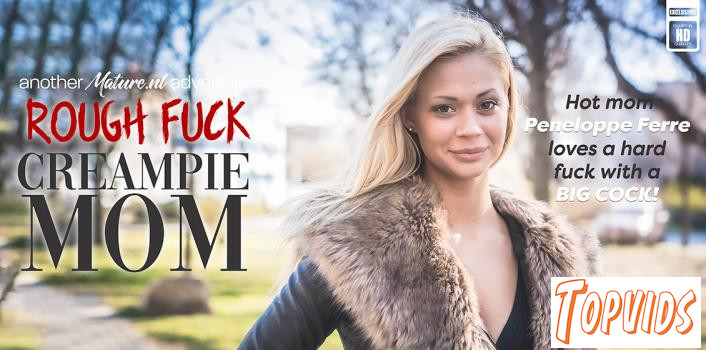 Peneloppe Ferre - MILFmom Peneloppe Ferre craves a hard rough fuck with a big hard cock giving her a creampie!