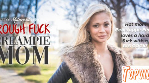 Peneloppe Ferre - MILFmom Peneloppe Ferre craves a hard rough fuck with a big hard cock giving her a creampie!