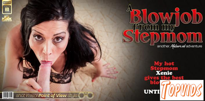 Xenie - 53 Year old stepMILF Xenie gisves the best blowjobs in POV style to her stepson until he cums
