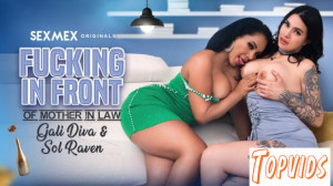 Galidiva & Sol Raven - Fucking In Front Of Mother In Law