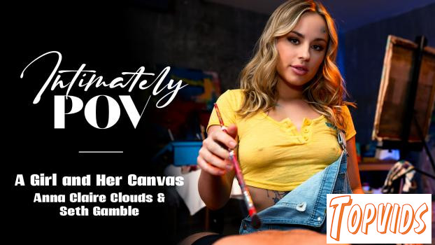 Anna Claire Clouds - Intimately POV - A Girl and Her Canvas