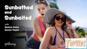 Kenzie Taylor & Desiree Dulce - Sunbathed and Sunbaited