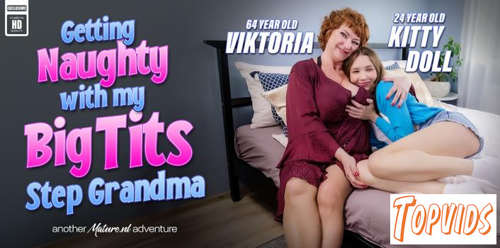 Kitty Doll & Viktoria - 24 year old Kitty Doll is getting wet and naughty with her 64 year old big tits grandma Victoria