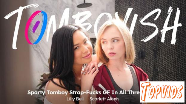 Lilly Bell & Scarlett Alexis - Tomboyish