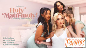 Lily LaBeau, Octavia Red, Ivy Ireland & Karina Valentina - Holy Matri - Moly!: Scheming Bridesmaids