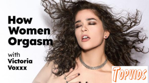 How Women Orgasm - Victoria Voxxx