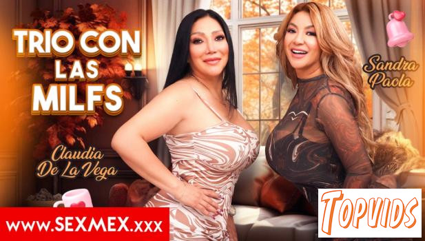 Claudia De La Vega & Sandra Paola - THREESOME WITH THE MILFS . Sandra Paola Claudia De La Vega