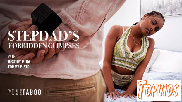 Destiny Mira - Stepdad's Forbidden Glimpses