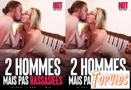 2.Hommes.Mais.Pas.Rassasiees.FRENCH.XXX.1080p.WEBRip.MP4 - COCKiNE