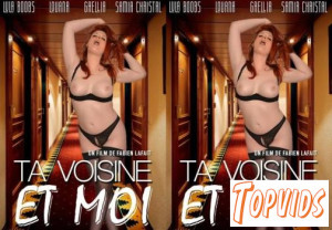 Ta.Voisine.Et.Moi.FRENCH.XXX.720p.WEBRip.MP4 - COCKiNE