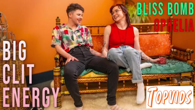 Bliss Bomb & Ophelia - Big Clit Energy
