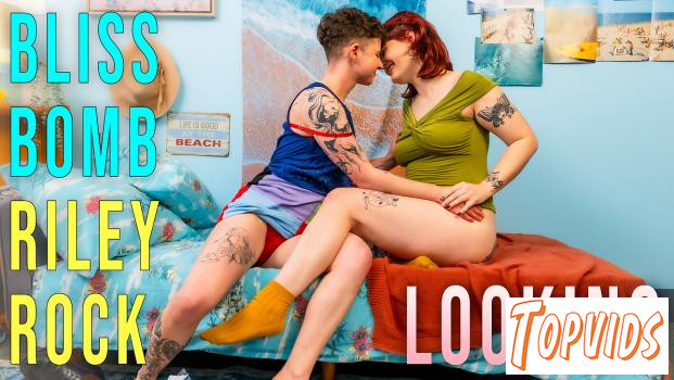 Bliss Bomb & Riley Rock - Looking