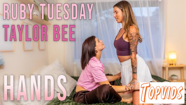 Ruby Tuesday & Taylor Bee - Hands
