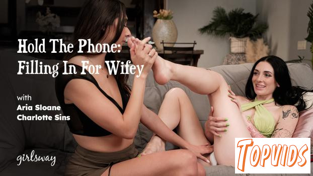Charlotte Sins & Aria Sloane - Hold The Phone: Filling In For Wifey