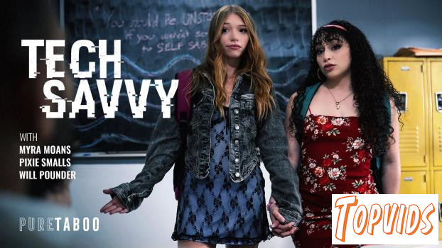 Myra Moans & Pixie Smalls - Tech Savvy