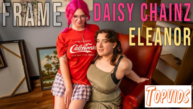 Daisy Chainz & Eleanor - Frame