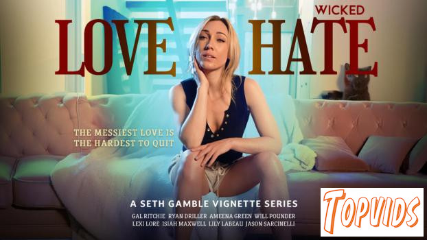 Love / Hate - Lily Labeau, Gal Ritchie, Lexi Lore & Ameena Green