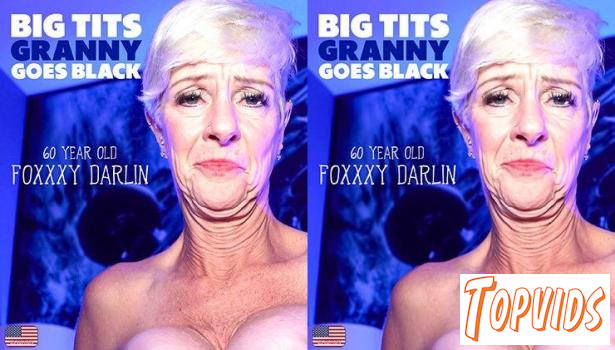 Foxxxy Darlin - Foxxxy Darlin Is 60 Year Old Big Tits Grandma Who Loves To Fuck A Big Black Cock