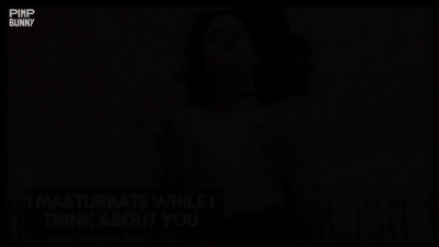 I Masturbate While I Think About You