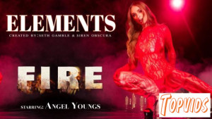 Angel Youngs - Elements Episode 4: FIRE