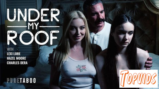 Lexi Lore & Hazel Moore - Under My Roof